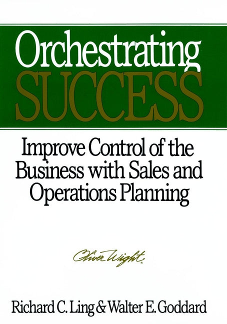Orchestrating Success; Improve Control of the Business with Sales & Operations Planning (Hardback) 9780471132271