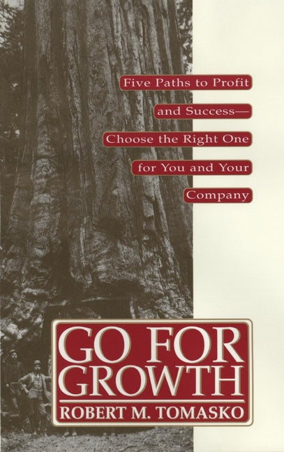 Go For Growth!; Five Paths to Profit and Success-Choose the Right One for You and Your Company (Hardback) 9780471132905