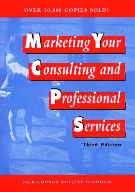 Marketing Your Consulting and Professional Services (Hardback) 9780471133926