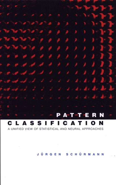Pattern Classification; A Unified View of Statistical and Neural Approaches (Hardback) 9780471135340