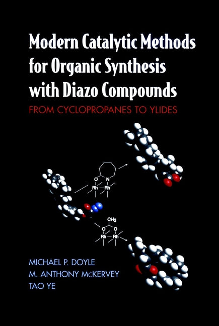 Modern Catalytic Methods for Organic Synthesis with Diazo Compounds; From Cyclopropanes to Ylides (Hardback) 9780471135562