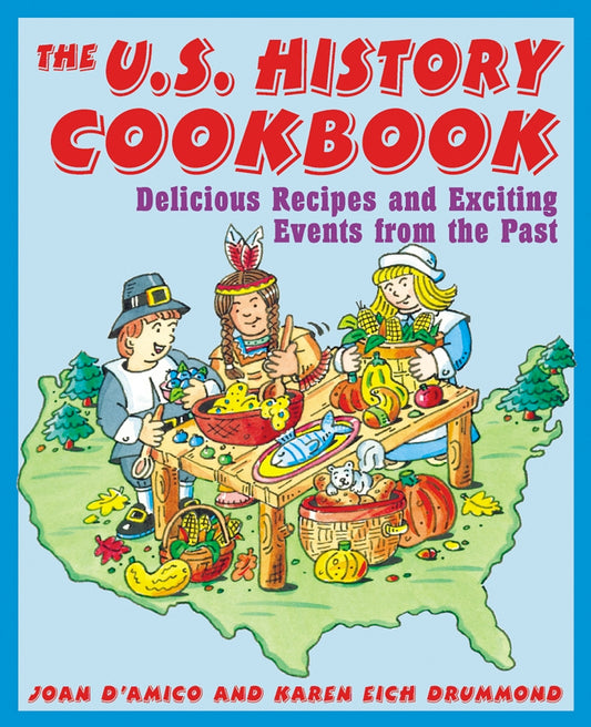 The U.S. History Cookbook; Delicious Recipes and Exciting Events from the Past (Paperback / softback) 9780471136026