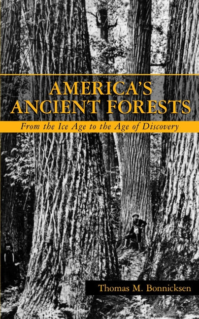 America's Ancient Forests; From the Ice Age to the Age of Discovery (Hardback) 9780471136224