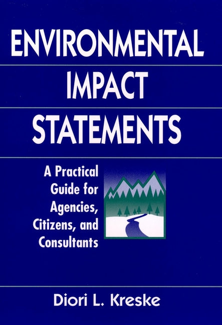 Environmental Impact Statements; A Practical Guide for Agencies, Citizens, and Consultants (Hardback) 9780471137412