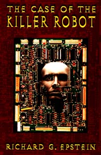The Case of the Killer Robot; Stories about the Professional, Ethical, and Societal Dimensions of Computing (Paperback / softback) 9780471138235