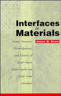Interfaces in Materials; Atomic Structure, Thermodynamics and Kinetics of Solid-Vapor, Solid-Liquid and Solid-Solid Interfaces (Hardback) 9780471138303