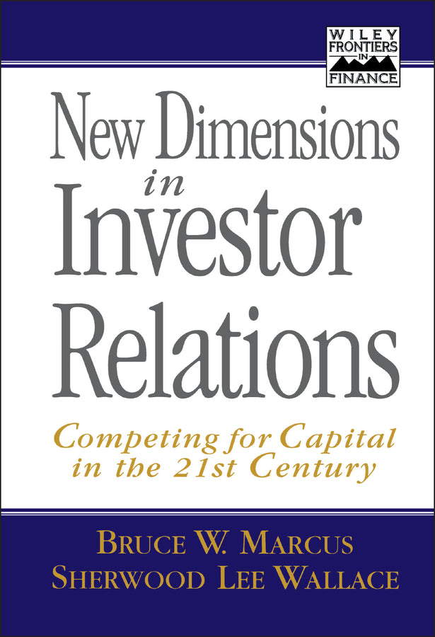 New Dimensions in Investor Relations; Competing for Capital in the 21st Century (Hardback) 9780471141532