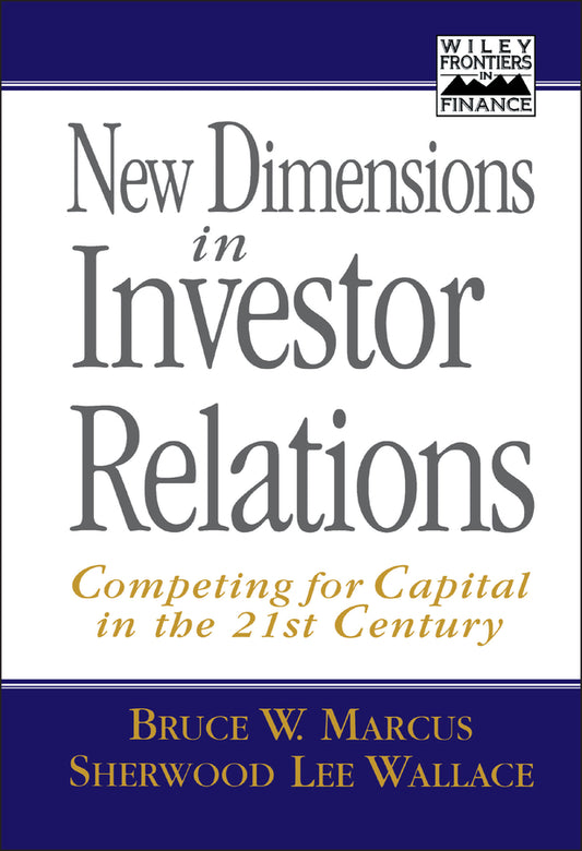 New Dimensions in Investor Relations; Competing for Capital in the 21st Century (Hardback) 9780471141532