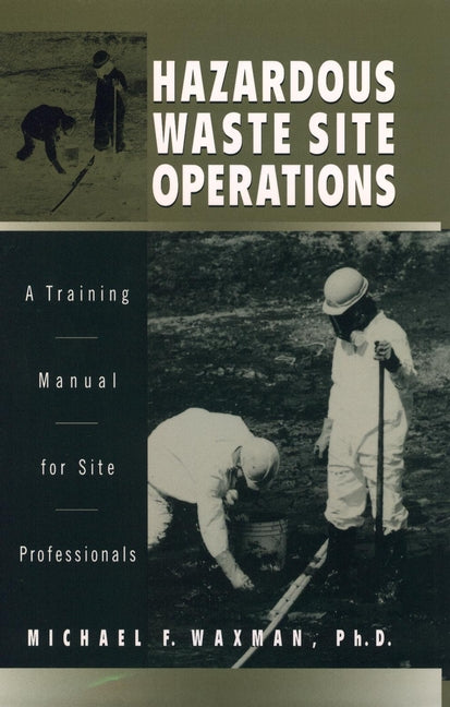 Hazardous Waste Site Operations; A Training Manual for Site Professionals (Hardback) 9780471142188