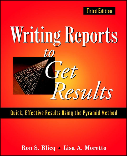 Writing Reports to Get Results; Quick, Effective Results Using the Pyramid Method (Paperback / softback) 9780471143420