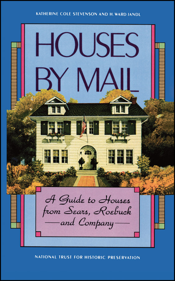 Houses by Mail – A Guide to Houses from Sears, Roebuck & Company; A Guide to Houses from Sears, Roebuck and Company (Paperback / softback) 9780471143949