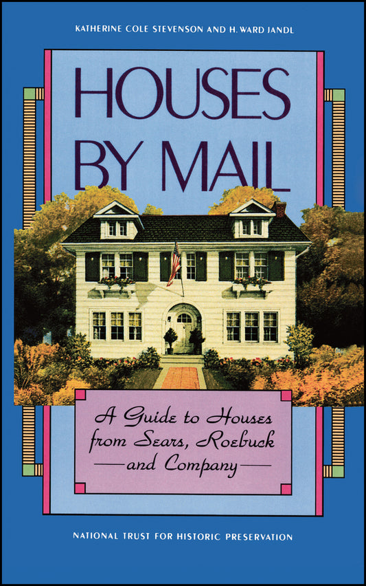 Houses by Mail – A Guide to Houses from Sears, Roebuck & Company; A Guide to Houses from Sears, Roebuck and Company (Paperback / softback) 9780471143949