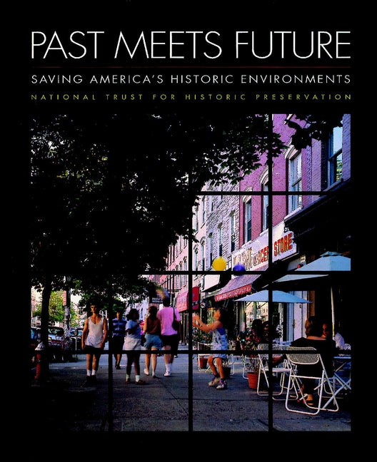 Past Meets Future; Saving America's Historic Environments (Paperback / softback) 9780471144120