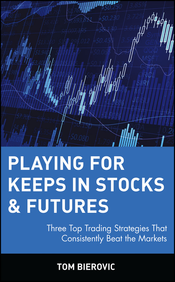 Playing for Keeps in Stocks & Futures; Three Top Trading Strategies That Consistently Beat the Markets (Hardback) 9780471145479