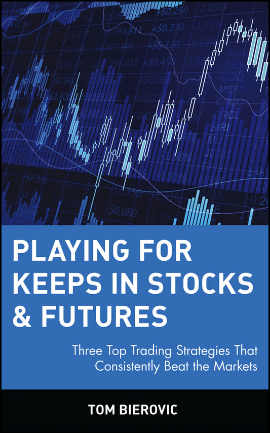 Playing for Keeps in Stocks & Futures; Three Top Trading Strategies That Consistently Beat the Markets (Hardback) 9780471145479