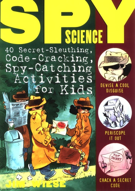 Spy Science; 40 Secret-Sleuthing, Code-Cracking, Spy-Catching Activities for Kids (Paperback / softback) 9780471146209