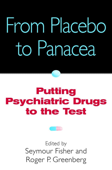 From Placebo to Panacea; Putting Psychiatric Drugs to the Test (Hardback) 9780471148487