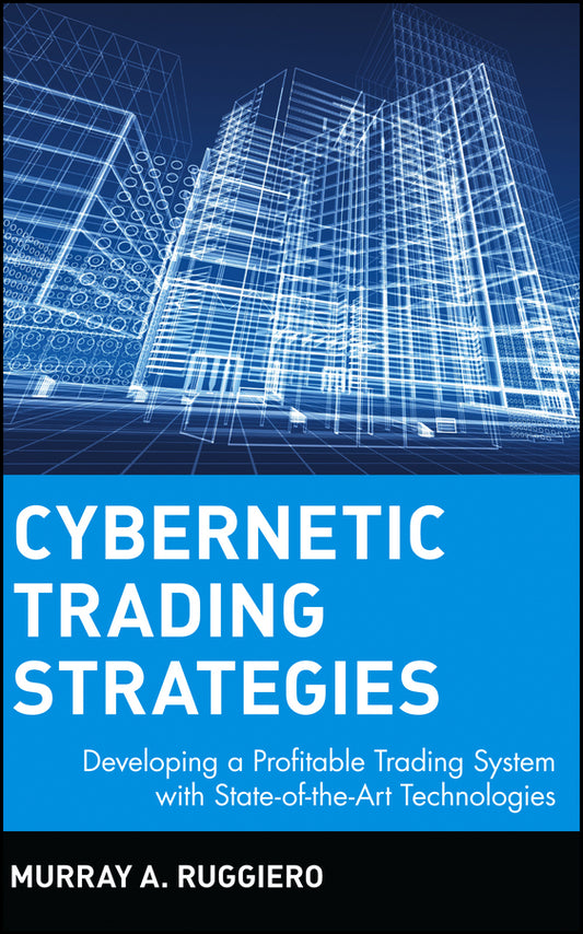 Cybernetic Trading Strategies; Developing a Profitable Trading System with State-of-the-Art Technologies (Hardback) 9780471149200