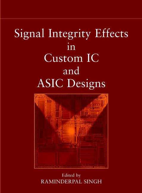 Signal Integrity Effects in Custom IC and ASIC Designs (Hardback) 9780471150428