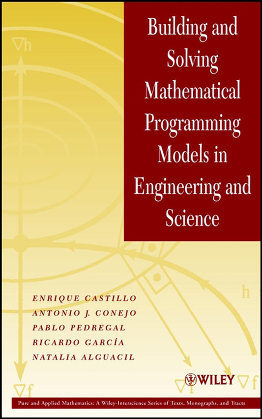 Building and Solving Mathematical Programming Models in Engineering and Science (Hardback) 9780471150435