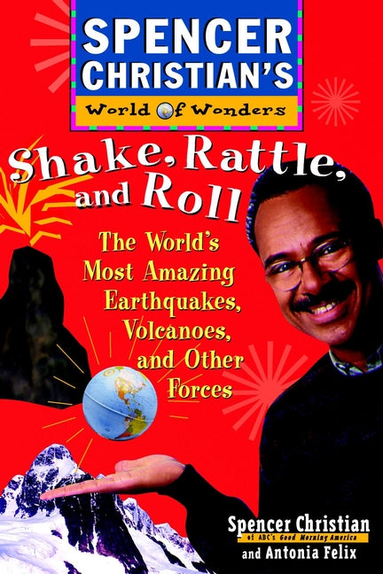 Shake, Rattle, and Roll; The World's Most Amazing Volcanoes, Earthquakes, and Other Forces (Paperback / softback) 9780471152910
