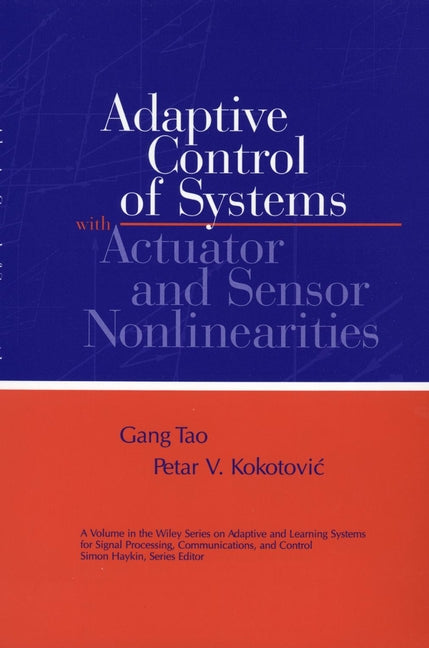 Adaptive Control of Systems with Actuator and Sensor Nonlinearities (Hardback) 9780471156543