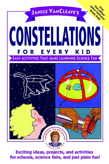 Janice VanCleave's Constellations for Every Kid; Easy Activities that Make Learning Science Fun (Paperback / softback) 9780471159797