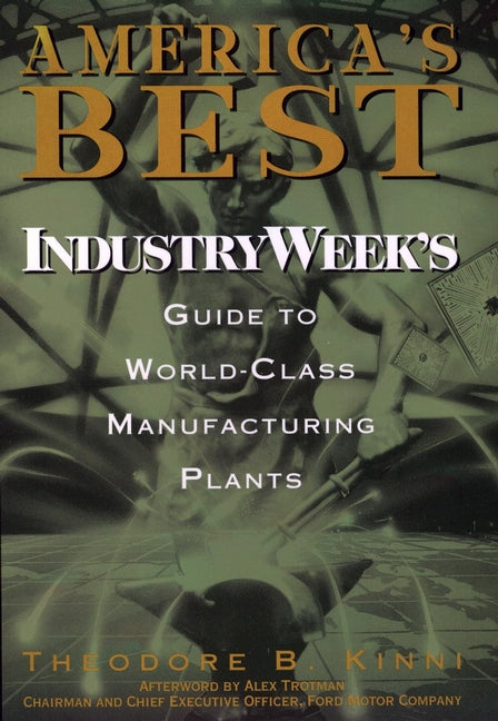 America's Best; IndustryWeek's Guide to World-Class Manufacturing Plants (Hardback) 9780471160021