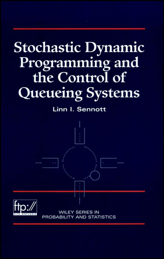 Stochastic Dynamic Programming and the Control of Queueing Systems (Hardback) 9780471161202