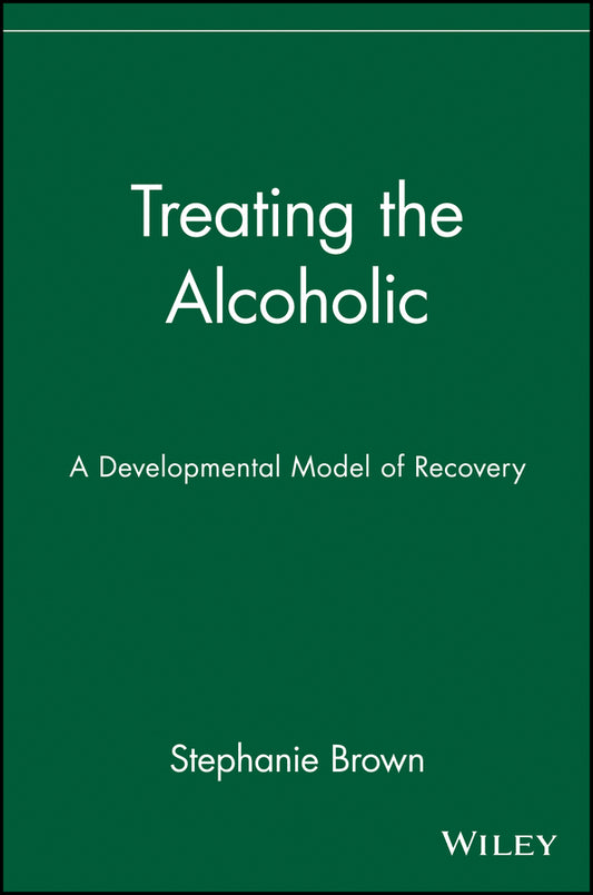 Treating the Alcoholic; A Developmental Model of Recovery (Paperback / softback) 9780471161639