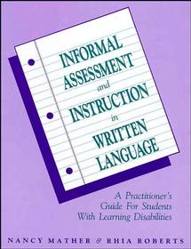 Informal Assessment and Instruction in Written Language; A Practitioner's Guide for Students with Learning Disabilities (Paperback / softback) 9780471162087