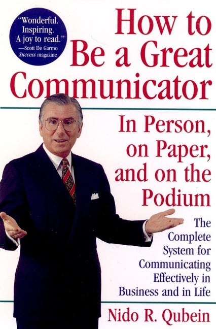 How to Be a Great Communicator; In Person, on Paper, and on the Podium (Paperback / softback) 9780471163145