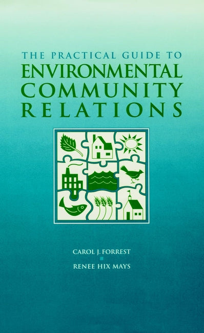 The Practical Guide to Environmental Community Relations (Hardback) 9780471163886