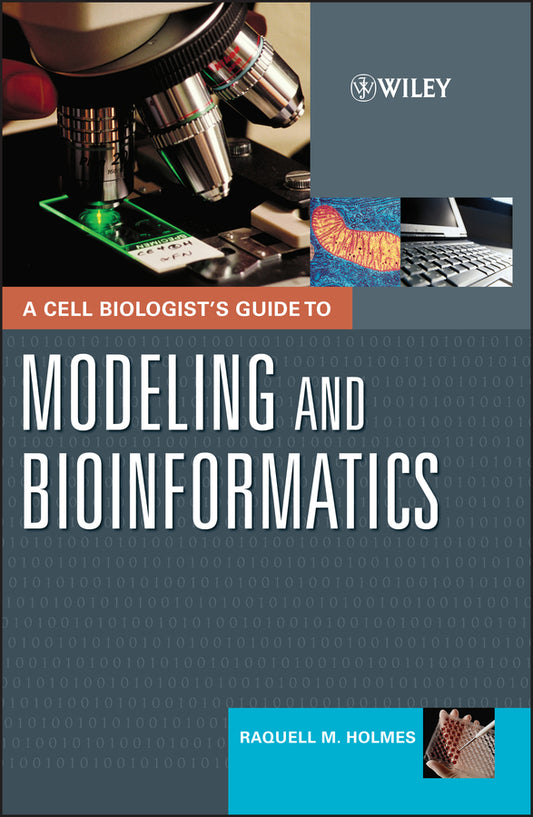 A Cell Biologist's Guide to Modeling and Bioinformatics (Hardback) 9780471164203