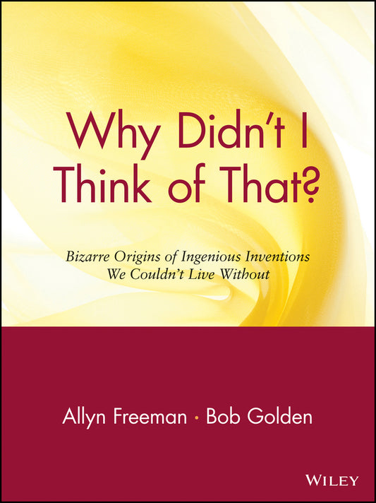 Why Didn't I Think of That?; Bizarre Origins of Ingenious Inventions We Couldn't Live Without (Paperback / softback) 9780471165118