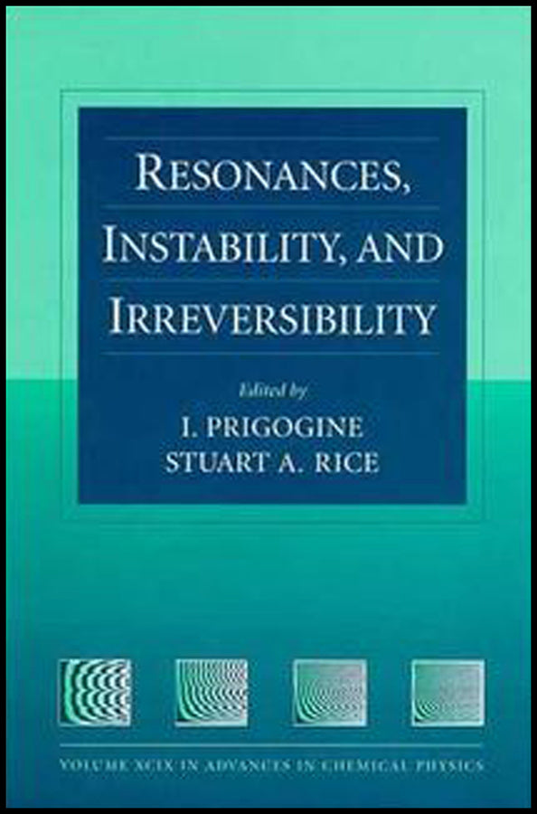 Resonances, Instability, and Irreversibility, Volume 99 (Hardback) 9780471165262