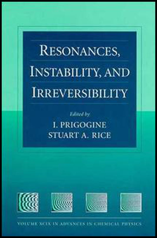 Resonances, Instability, and Irreversibility, Volume 99 (Hardback) 9780471165262