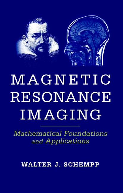 Magnetic Resonance Imaging; Mathematical Foundations and Applications (Hardback) 9780471167365
