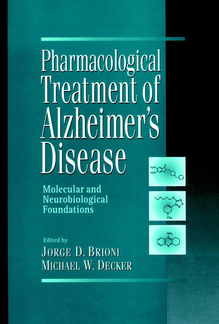 Pharmacological Treatment of Alzheimer's Disease; Molecular and Neurobiological Foundations (Hardback) 9780471167587