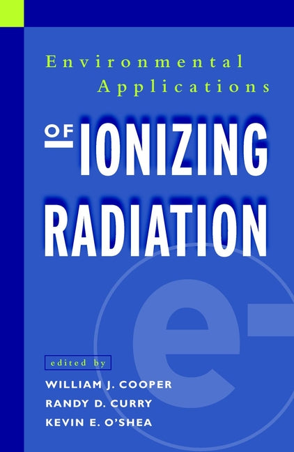 Environmental Applications of Ionizing Radiation (Paperback / softback) 9780471170860