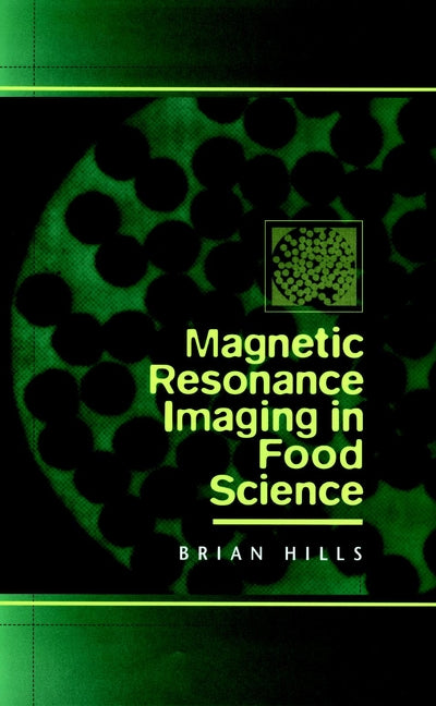 Magnetic Resonance Imaging in Food Science (Hardback) 9780471170877