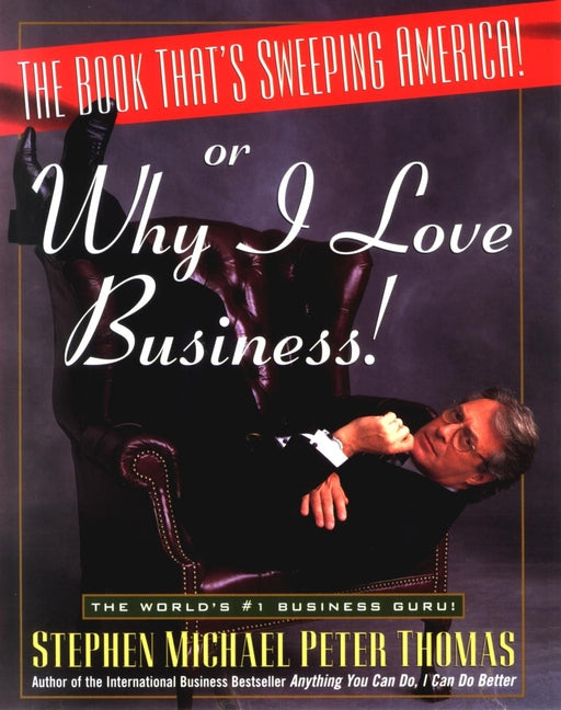 The Book That's Sweeping America!; Or Why I Love Business! (Hardback) 9780471173984