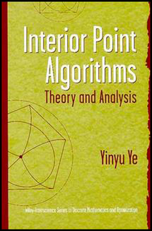 Interior Point Algorithms; Theory and Analysis (Hardback) 9780471174202