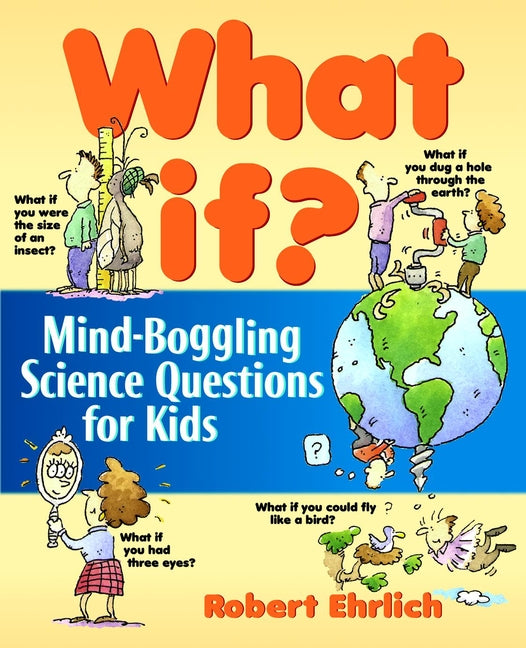 What If; Mind-Boggling Science Questions for Kids (Paperback / softback) 9780471176084