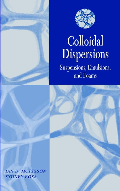 Colloidal Dispersions; Suspensions, Emulsions, and Foams (Hardback) 9780471176251