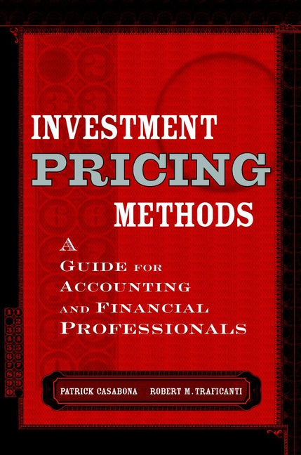 Investment Pricing Methods; A Guide for Accounting and Financial Professionals (Hardback) 9780471177401