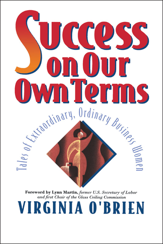 Success On Our Own Terms; Tales of Extraordinary, Ordinary Business Women (Hardback) 9780471178712