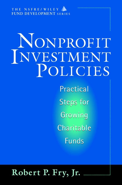 Nonprofit Investment Policies; Practical Steps for Growing Charitable Funds (Hardback) 9780471178873