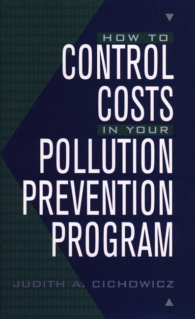 How to Control Costs in Your Pollution Prevention Program (Hardback) 9780471180159
