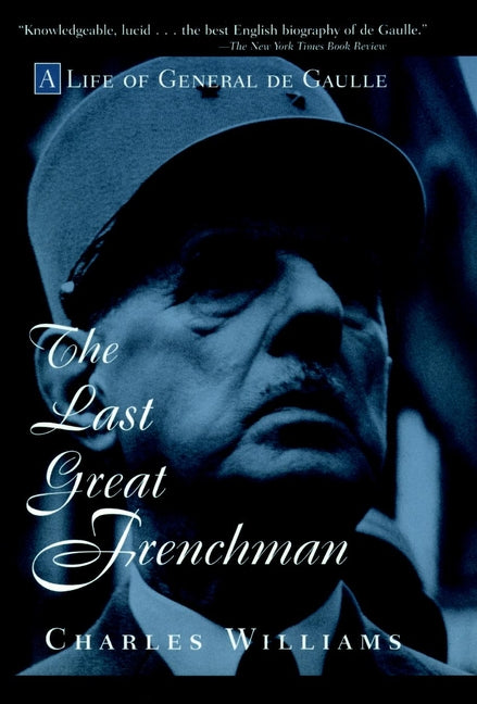The Last Great Frenchman; A Life of General De Gaulle (Paperback / softback) 9780471180715